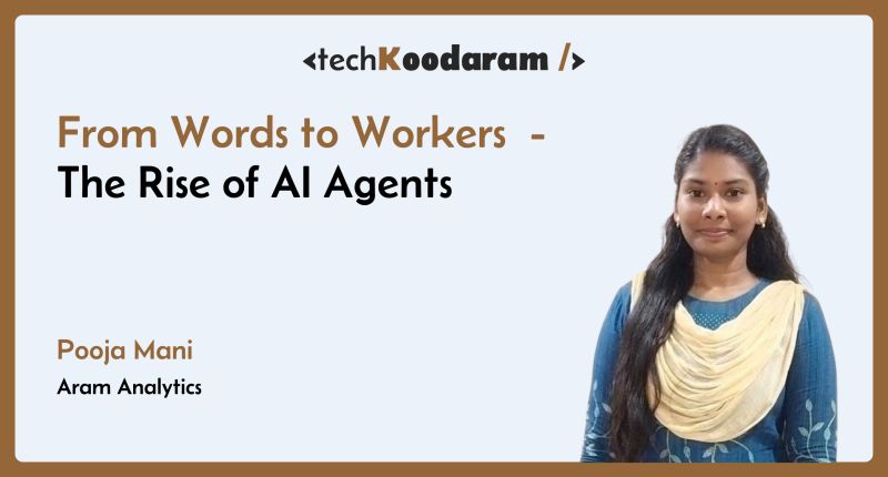 Pooja Mani – From Words to Workers: The Rise of AI Agents